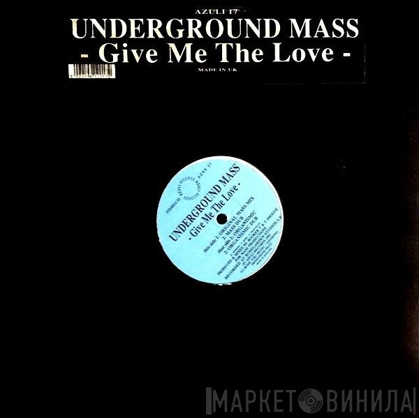 Underground Mass - Give Me The Love