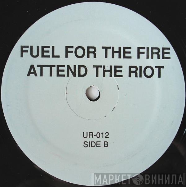 Underground Resistance - Fuel For The Fire Attend The Riot