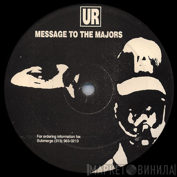 Underground Resistance - Message To The Majors