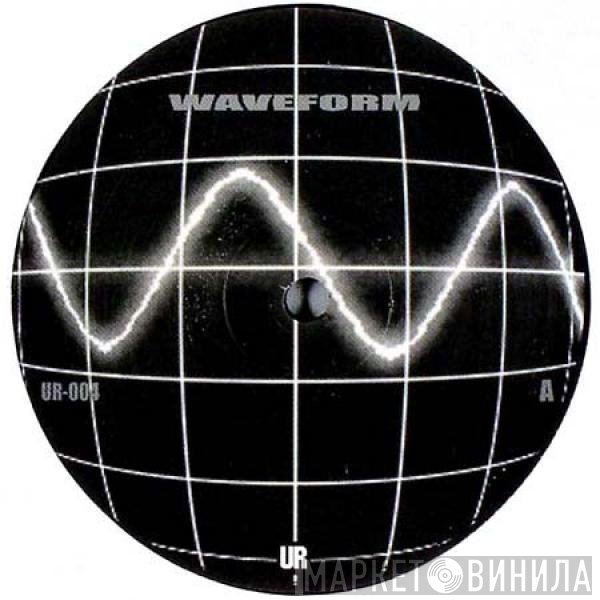 Underground Resistance - Waveform