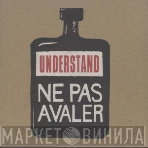 Understand - Ne Pas Avaler