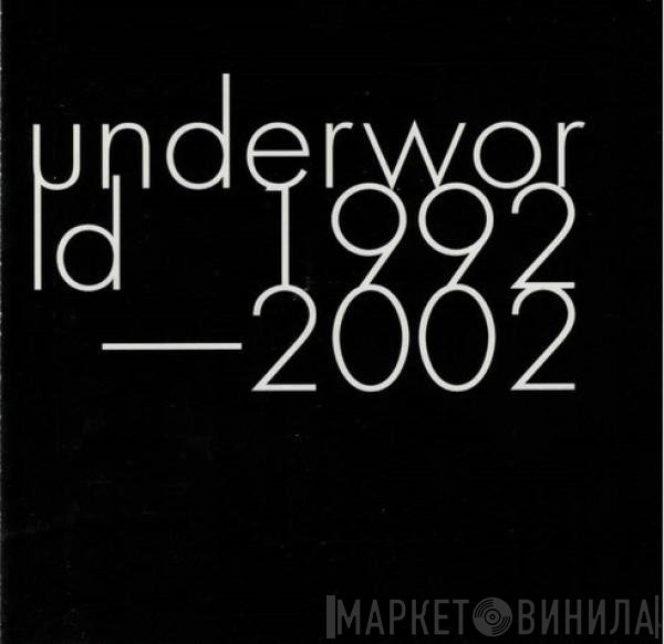 Underworld  - 1992-2002