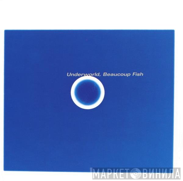 Underworld  - Beaucoup Fish