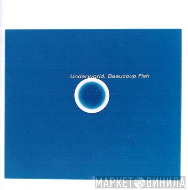 Underworld  - Beaucoup Fish