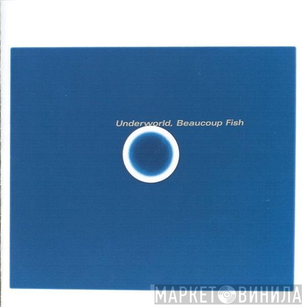 Underworld  - Beaucoup Fish