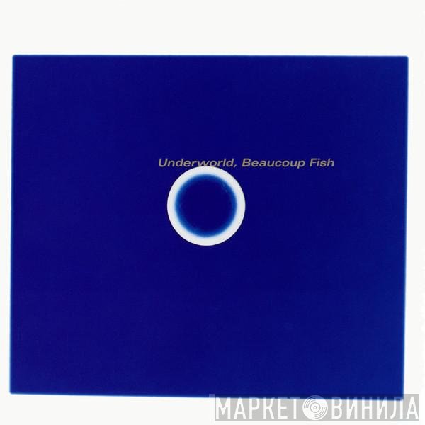 Underworld  - Beaucoup Fish