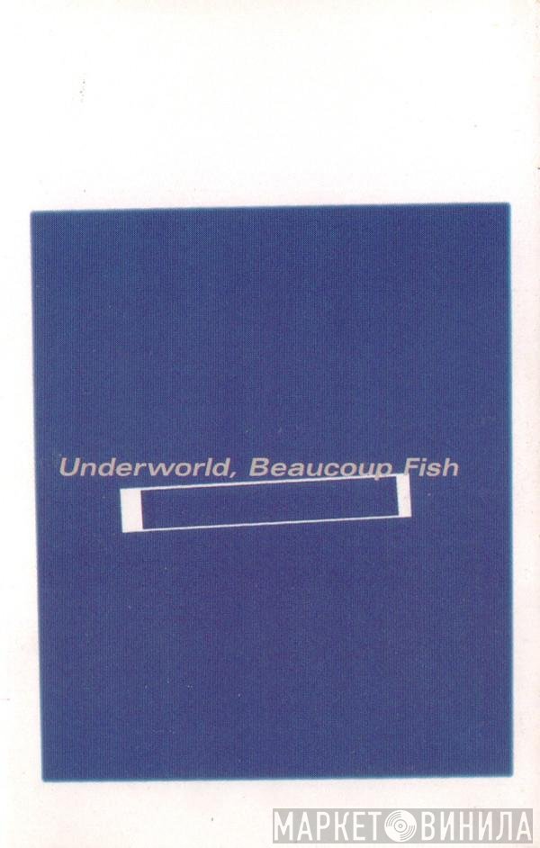 Underworld  - Beaucoup Fish