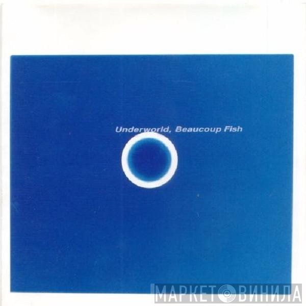Underworld  - Beaucoup Fish