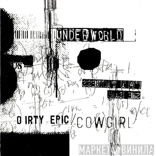 Underworld - Dirty Epic / Cowgirl
