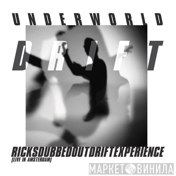 Underworld  - RicksDubbedOutDriftExperience (Live In Amsterdam)