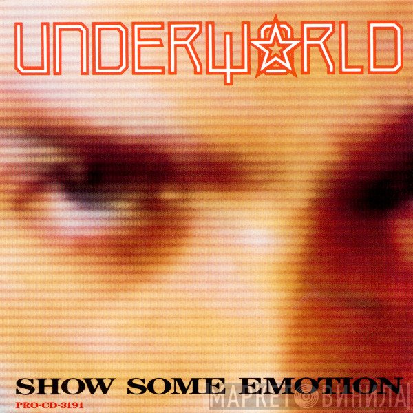Underworld  - Show Some Emotion