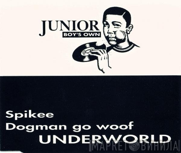 Underworld - Spikee / Dogman Go Woof