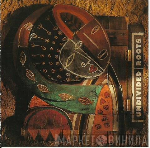 Undivided Roots  - Undivided Roots