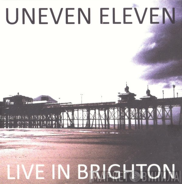 Uneven Eleven - Live In Brighton