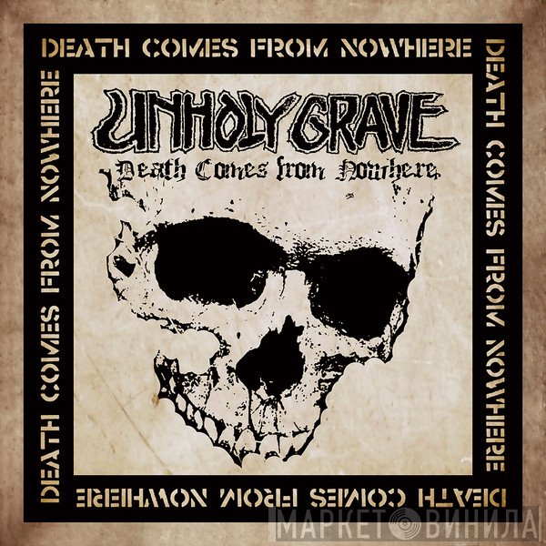 Unholy Grave - Death Comes From Nowhere