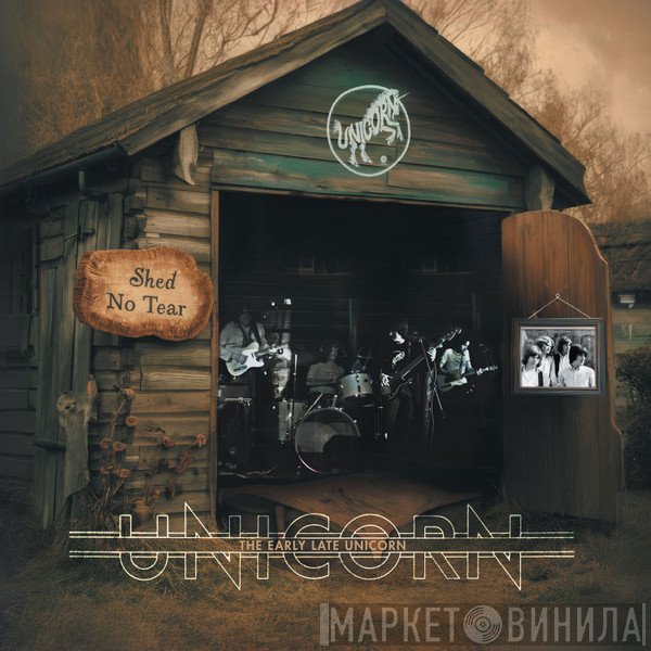 Unicorn  - Shed No Tear: The Early Late Unicorn