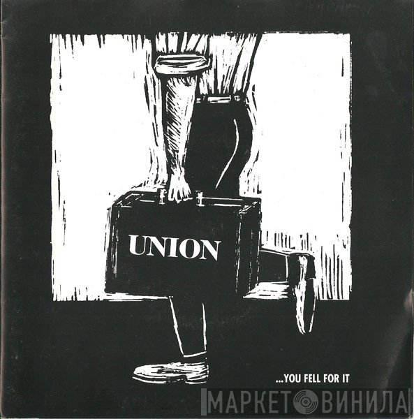 Union  - ...You Fell For It
