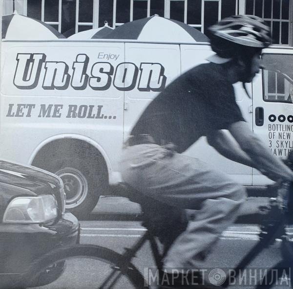 Unison  - Let Me Roll