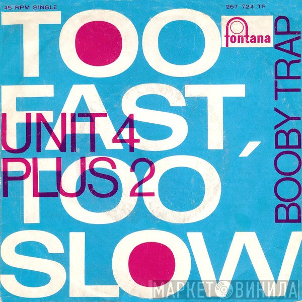 Unit Four Plus Two  - Too Fast, Too Slow