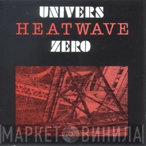 Univers Zero  - Heatwave