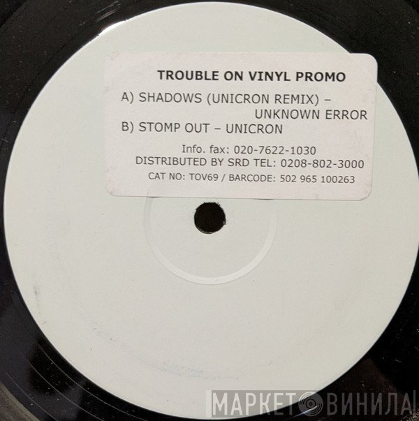 Unknown Error, Unicron  - Shadows (Unicron Remix) / Stomp Out