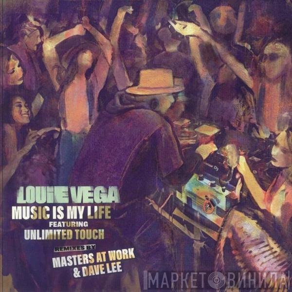 Unlimited Touch, Louie Vega - Music Is My Life (Remixes By Masters At Work & Dave Lee)