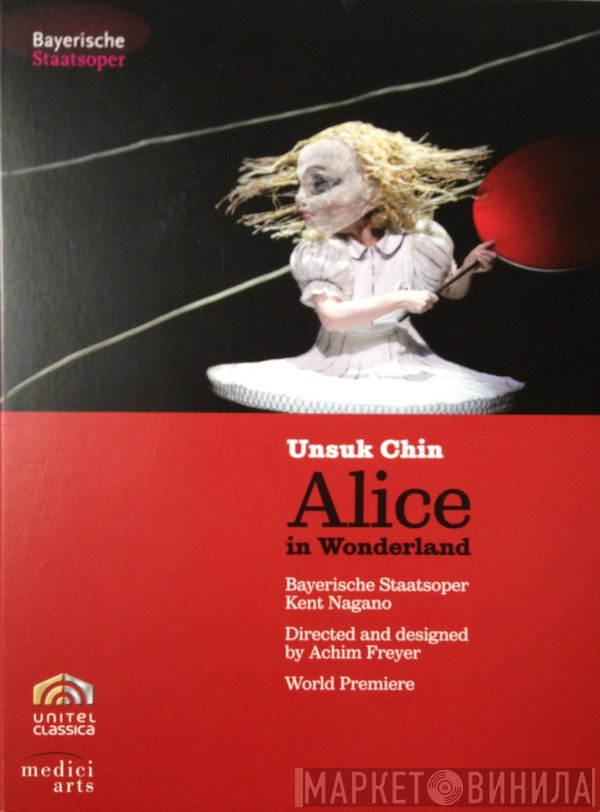 Unsuk Chin, Bayerisches Staatsorchester, Kent Nagano , Directed and designed by Achim Freyer  - Alice In Wonderland