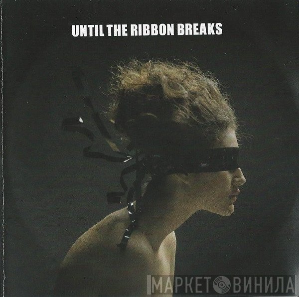 Until The Ribbon Breaks  - A Lesson Unlearnt