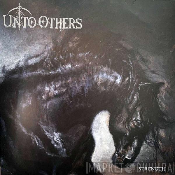 Unto Others - Strength