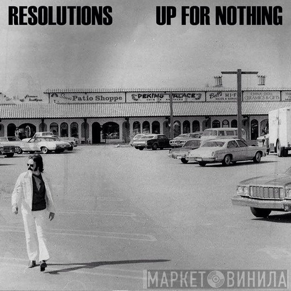 Up For Nothing, Resolutions  - Resolutions / Up For Nothing