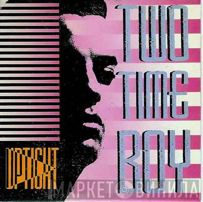 Uptight  - Two Time Boy