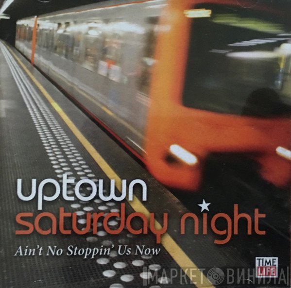  - Uptown Saturday Night - Ain't No Stoppin' Us Now