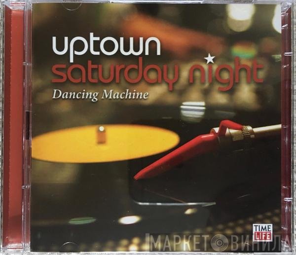  - Uptown Saturday Night - Dancing Machine