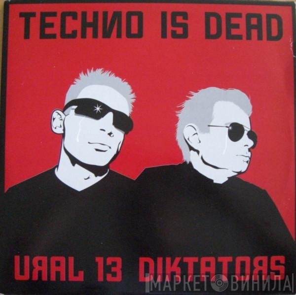 Ural 13 Diktators  - Techno Is Dead