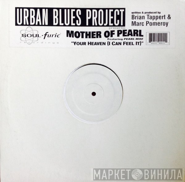 Urban Blues Project, Mother Of Pearl, Pearl Mae - Your Heaven (I Can Feel It)