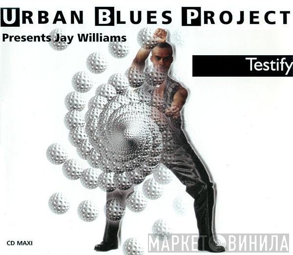 Urban Blues Project Presents Jay Williams  - Testify