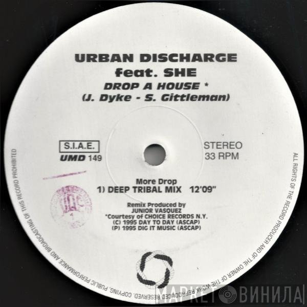 Urban Discharge, She  - Drop A House - More Drop