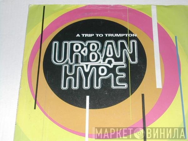 Urban Hype - A Trip To Trumpton