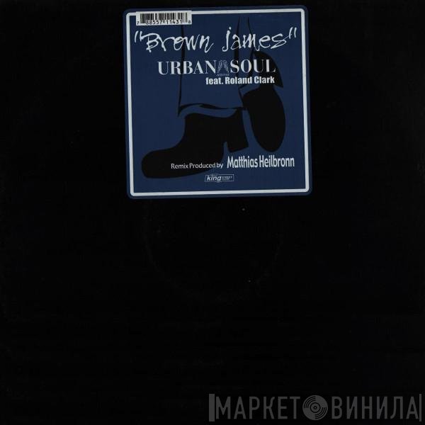 Urban Soul, Roland Clark - Brown James (Matthias Heilbronn Remixes)