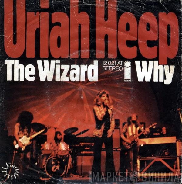 Uriah Heep  - The Wizard / Why
