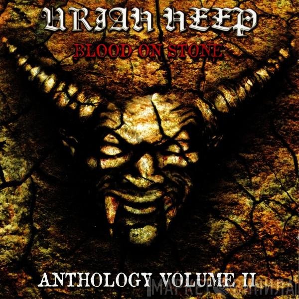 Uriah Heep - Blood On Stone - Anthology Volume 2