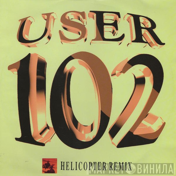 User 102 - Can't Hold It (Helicopter Remix)
