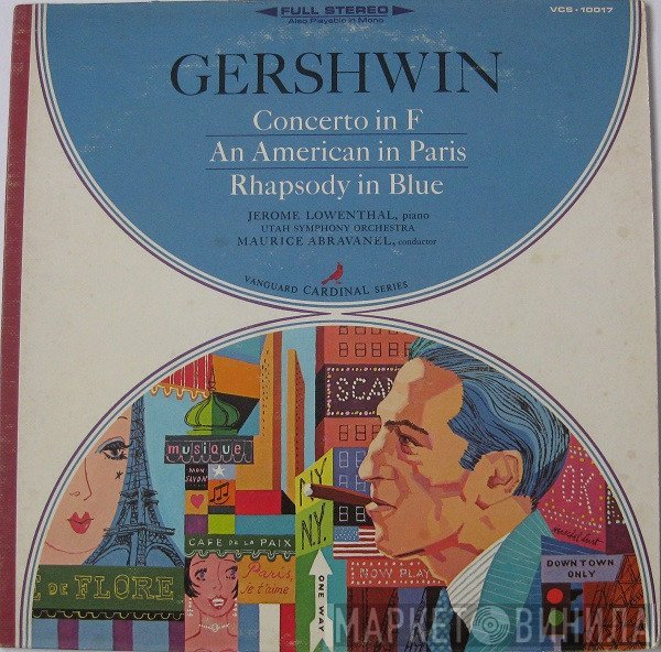 Utah Symphony Orchestra, Maurice de Abravanel, Jerome Lowenthal / George Gershwin  - Concerto In F For Piano And Orchestra / An American In Paris / Rhapsody In Blue