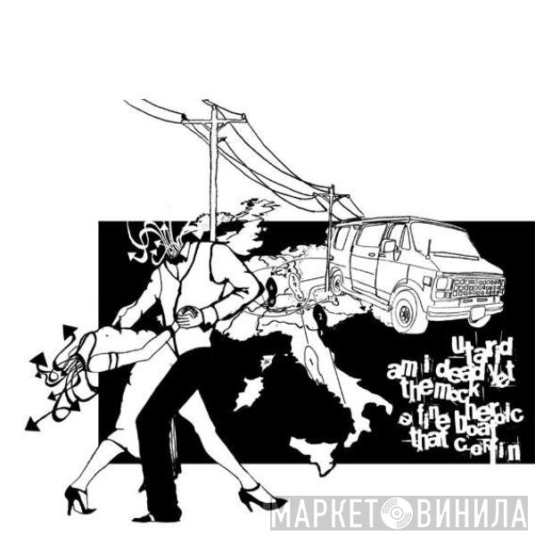 Utarid / Am I Dead Yet / The Mock Heroic / A Fine Boat, That Coffin!  - 4 Way Split