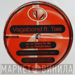 V.A.G.A.B.O.N.D., Tais - Dance For Me / Dematerialize