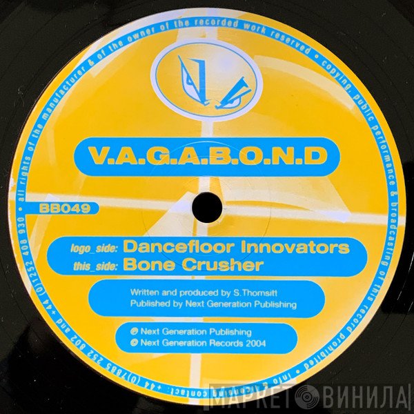 V.A.G.A.B.O.N.D. - Dancefloor Innovators / Bone Crusher