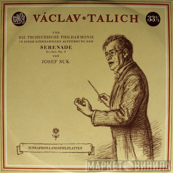 Václav Talich, The Czech Philharmonic Orchestra, Josef Suk   - Serenade Es-dur, Op. 6