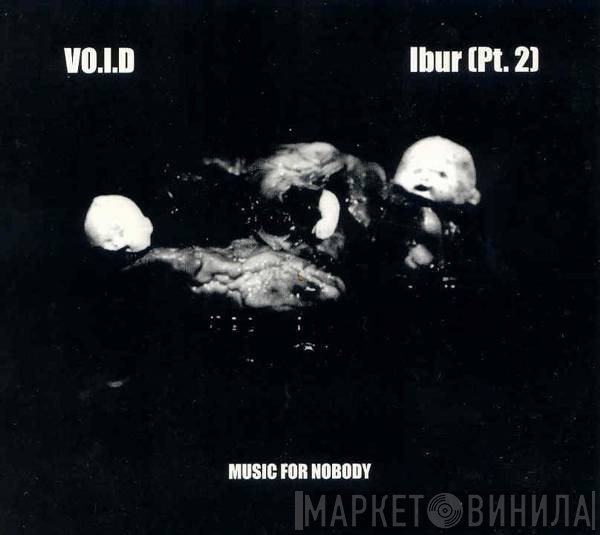 VO.I.D - Ibur (Pt. 2)