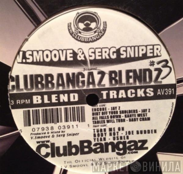 V.Smoove & Serg Sniper - Clubbangaz Blendz #3