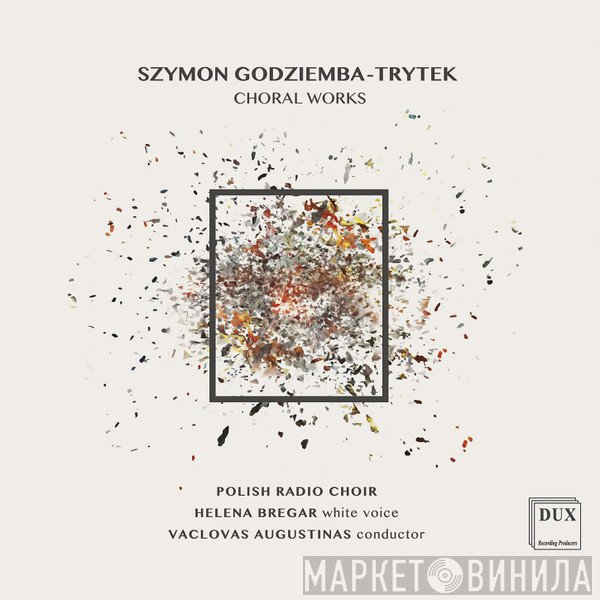 Vaclovas Augustinas, Chór Polskiego Radia, Helena Bregar, Szymon Godziemba-Trytek - Choral Works